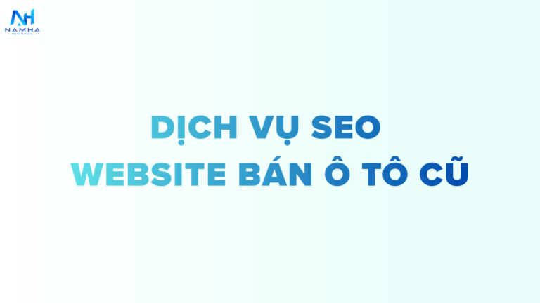 Chiến Lược SEO Web Bán Ô Tô Cũ Toàn Diện: Chiếm Lĩnh Local, Bùng Nổ Chuyển Đổi Lead