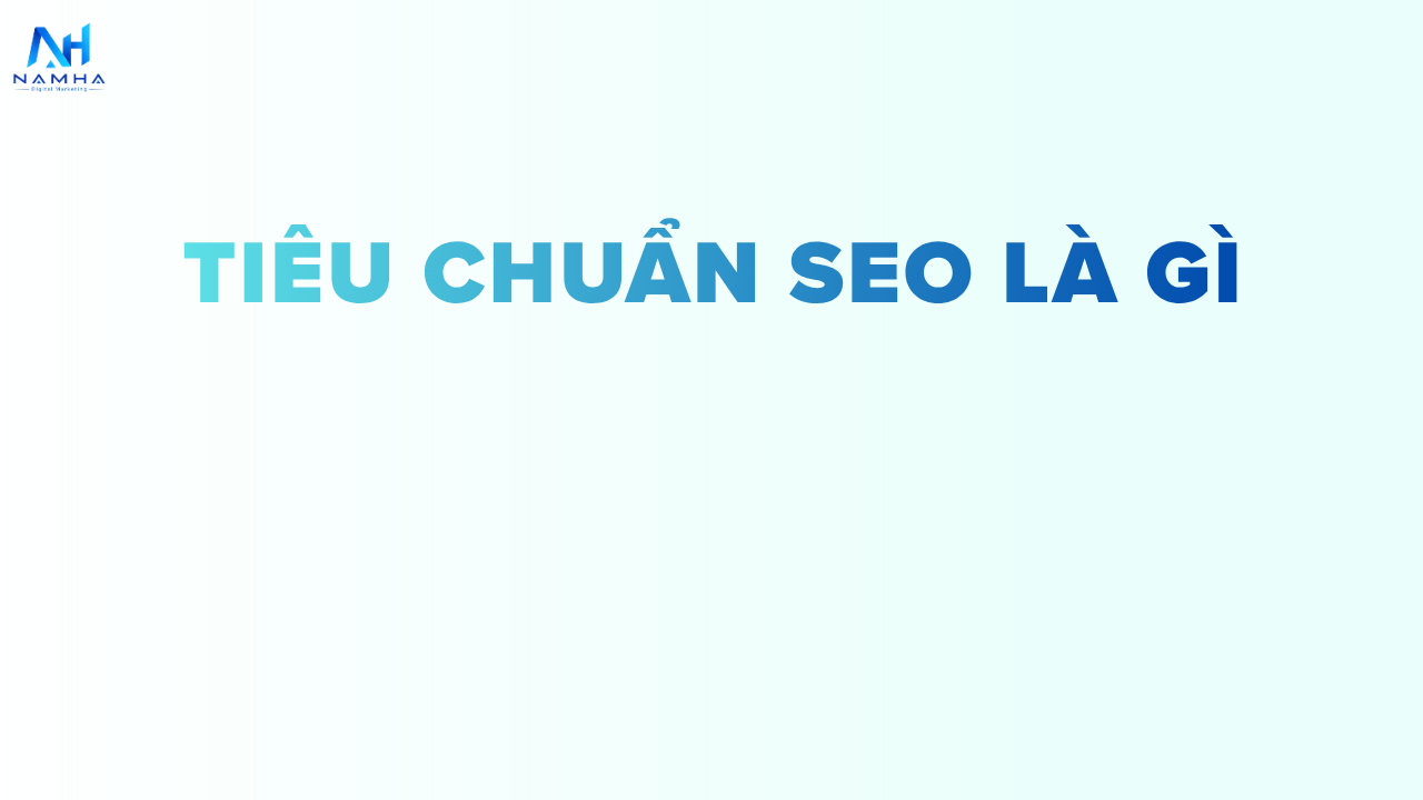 Tiêu Chuẩn SEO Là Gì