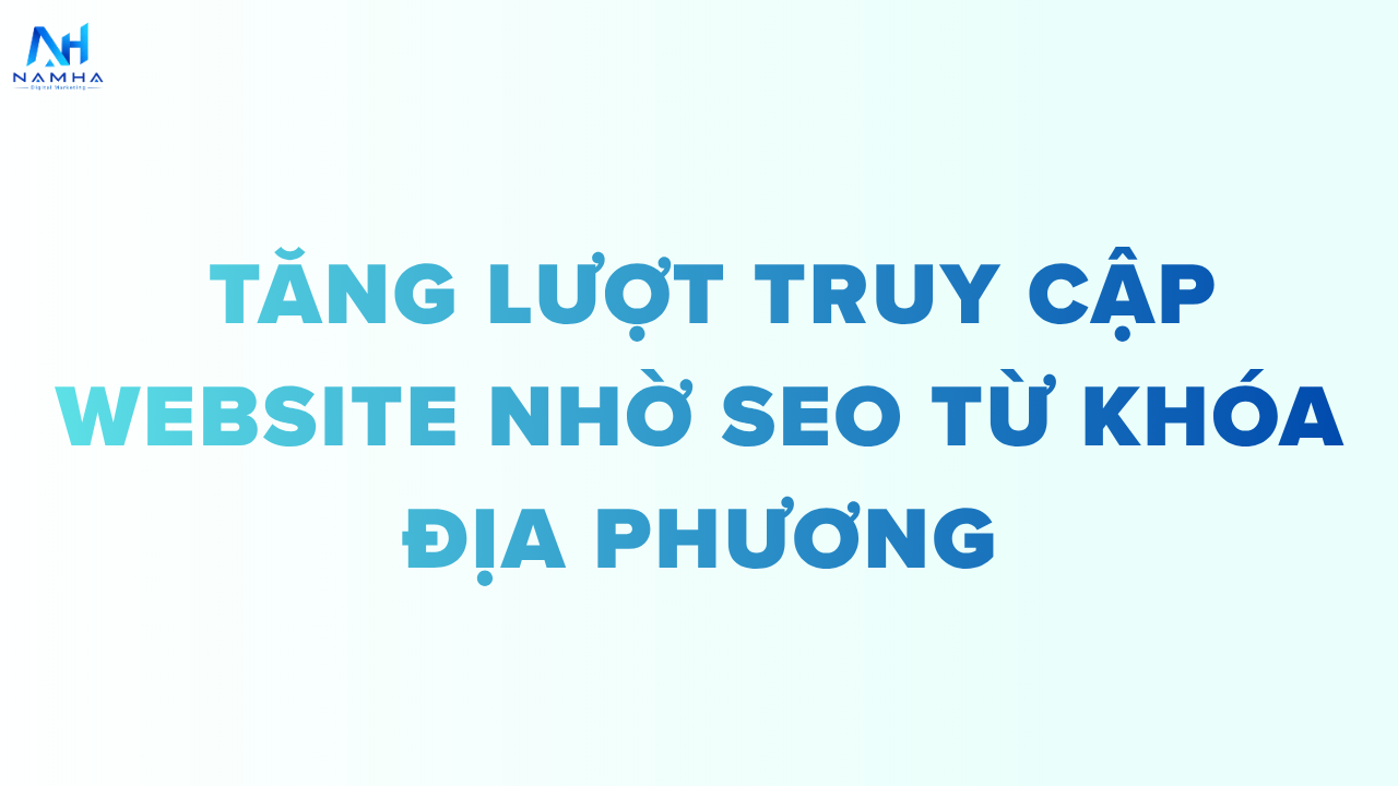 tăng lượt truy cập website nhờ SEO từ khóa địa phương
